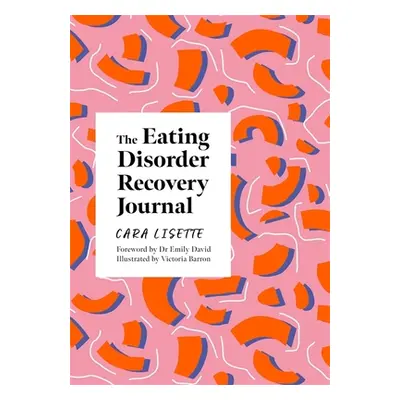 "The Eating Disorder Recovery Journal" - "" ("Lisette Cara")