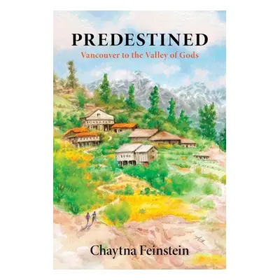 "Predestined: Vancouver to the Valley of Gods" - "" ("Feinstein Chaytna")