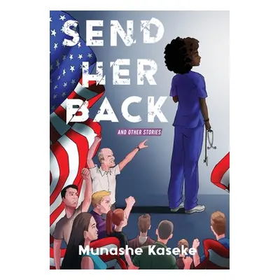 "Send Her Back and Other Stories" - "" ("Kaseke Munashe")