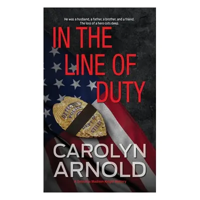 "In the Line of Duty: A brilliant action-packed mystery with heart-stopping twists" - "" ("Arnol