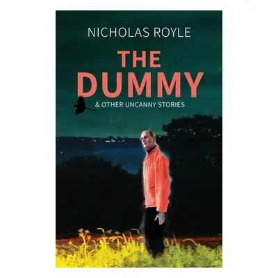 "The Dummy: & Other Uncanny Stories" - "" ("Royle Nicholas")