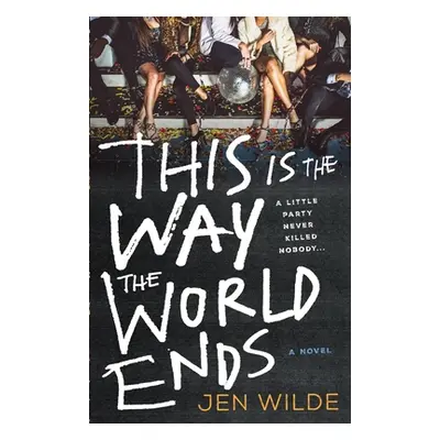 This Is the Way the World Ends (Wilde Jen)