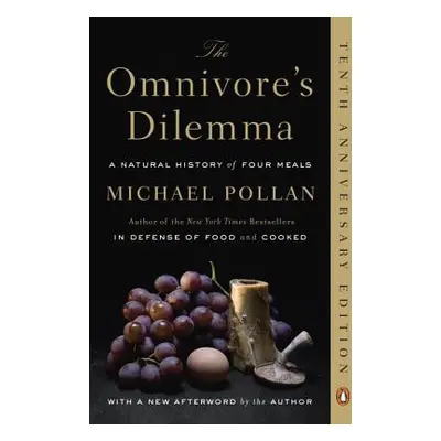 "The Omnivore's Dilemma: A Natural History of Four Meals" - "" ("Pollan Michael")