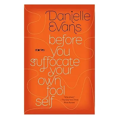 "Before You Suffocate Your Own Fool Self" - "" ("Evans Danielle")