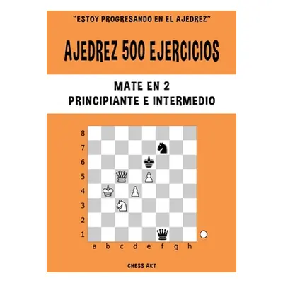 "Ajedrez 500 ejercicios, Mate en 2, Nivel Principiante e Intermedio" - "" ("Akt Chess")