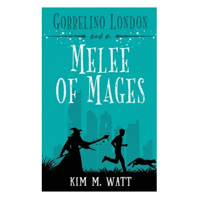 "Gobbelino London & a Melee of Mages" - "" ("Watt Kim M.")