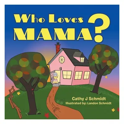 "Who Loves Mama?" - "" ("Schmidt Cathy J.")