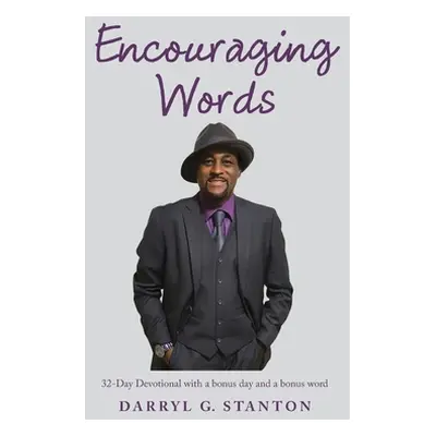 "Encouraging Words: 32-Day Devotional with a Bonus Day and a Bonus Word" - "" ("Stanton Darryl G