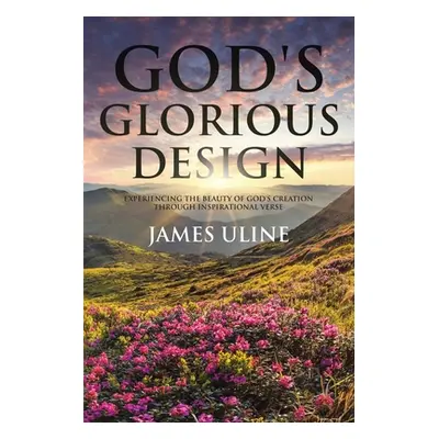 "God's Glorious Design: Experiencing the Beauty of God's Creation through Inspirational Verse" -