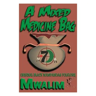 "A Mixed Medicine Bag: Original Black Wampanoag Folklore" - "" ("*7) Mwalim")