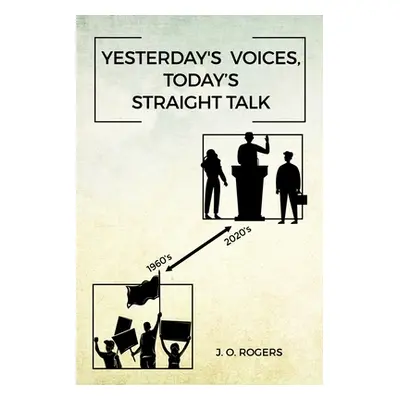 "Yesterday's Voices, Today's Straight Talk" - "" ("Rogers J. O.")