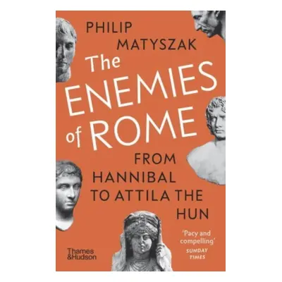 "Enemies of Rome" - "From Hannibal to Attila the Hun" ("Matyszak Philip")