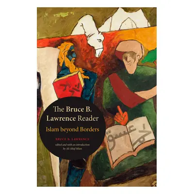 "The Bruce B. Lawrence Reader: Islam beyond Borders" - "" ("Lawrence Bruce B.")