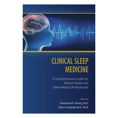 "Clinical Sleep Medicine: A Comprehensive Guide for Mental Health and Other Medical Professional