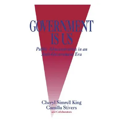 "Government Is Us: Strategies for an Anti-Government Era" - "" ("King Cheryl Simrell")