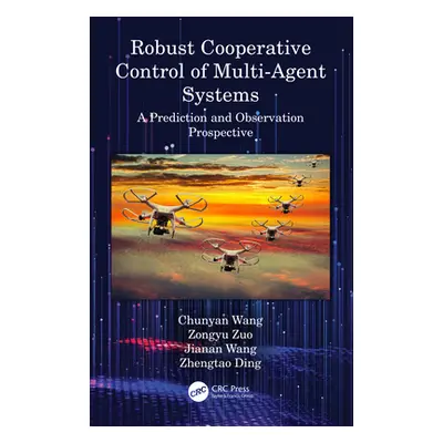 "Robust Cooperative Control of Multi-Agent Systems: A Prediction and Observation Prospective" - 