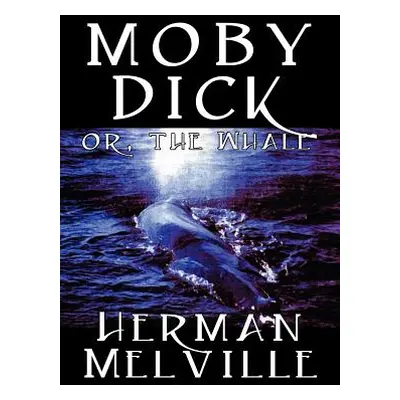 "Moby Dick by Herman Melville, Fiction, Classics, Sea Stories" - "" ("Melville Herman")