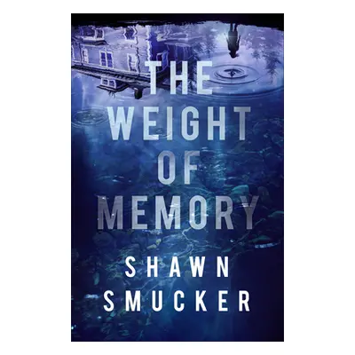 "Weight of Memory" - "" ("Smucker Shawn")