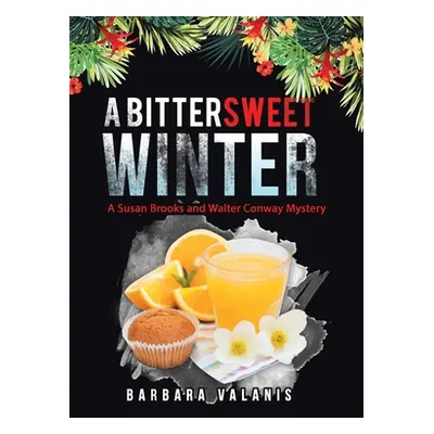 "A Bittersweet Winter: A Susan Brooks and Walter Conway Mystery" - "" ("Valanis Barbara")