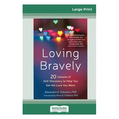 "Loving Bravely: Twenty Lessons of Self-Discovery to Help You Get the Love You Want (16pt Large 