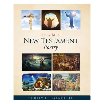 "Holy Bible New Testament Poetry" - "" ("Garner Dudley E. Jr.")