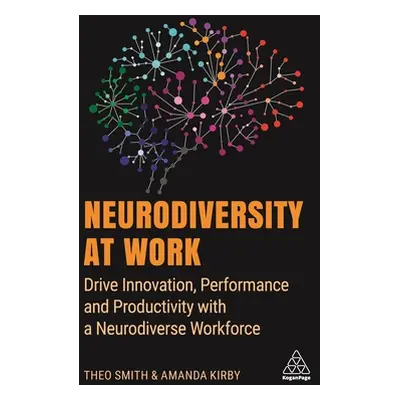 "Neurodiversity at Work: Drive Innovation, Performance and Productivity with a Neurodiverse Work