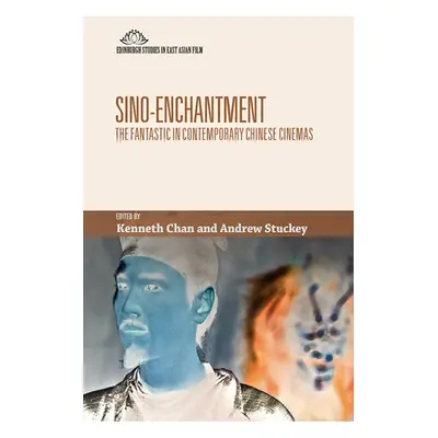 "Sino-Enchantment: The Fantastic in Contemporary Chinese Cinemas" - "" ("Chan Kenneth")