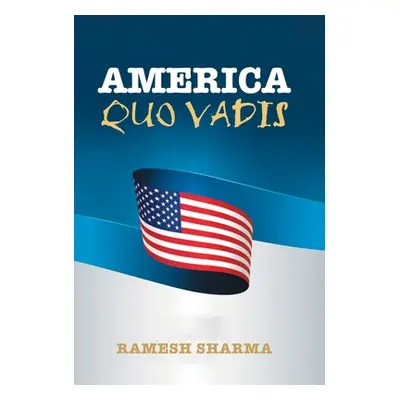 "America Quo Vadis" - "" ("Sharma Ramesh")