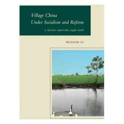 "Village China Under Socialism and Reform: A Micro-History, 1948-2008" - "" ("Li Huaiyin")