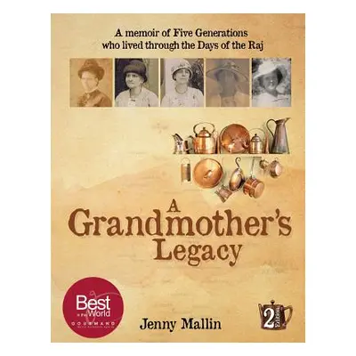 "A Grandmother's Legacy: a memoir of five generations who lived through the days of the Raj" - "