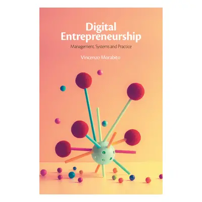 "Digital Entrepreneurship: Management, Systems and Practice" - "" ("Morabito Vincenzo")