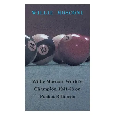 "Willie Mosconi World's Champion 1941-58 on Pocket Billiards" - "" ("Mosconi Willie")