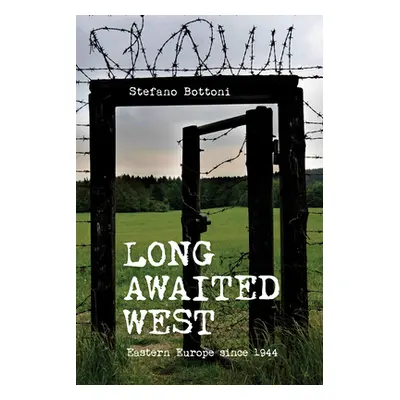 "Long Awaited West: Eastern Europe Since 1944" - "" ("Bottoni Stefano")