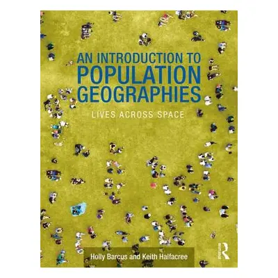 "Introduction to Population Geographies" - "Lives Across Space" ("Barcus Holly R. (Macalester Co