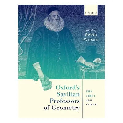 "Oxford's Savilian Professors of Geometry: The First 400 Years" - "" ("Wilson Robin")