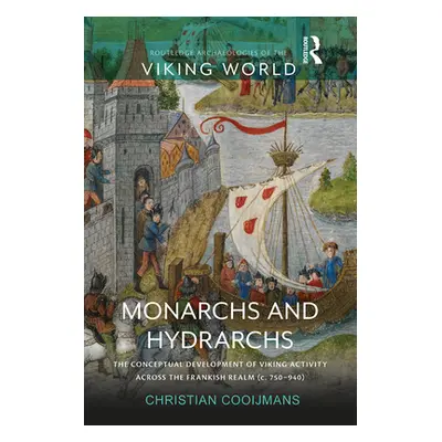 "Monarchs and Hydrarchs: The Conceptual Development of Viking Activity Across the Frankish Realm