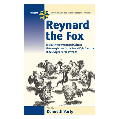 "Reynard the Fox: Cultural Metamorphoses and Social Engagement in the Beast Epic from the Middle