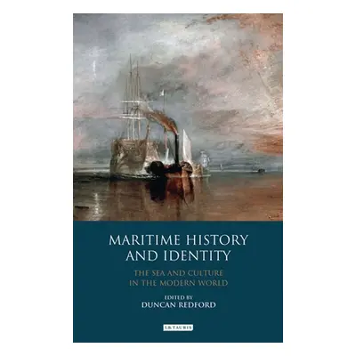 "Maritime History and Identity: The Sea and Culture in the Modern World" - "" ("Redford Duncan")