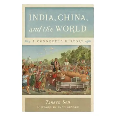 "India, China, and the World: A Connected History" - "" ("Sen Tansen")