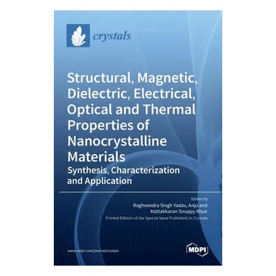 "Structural, Magnetic, Dielectric, Electrical, Optical and Thermal Properties of Nanocrystalline