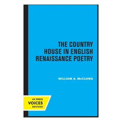 "The Country House in English Renaissance Poetry" - "" ("McClung William Alexander")