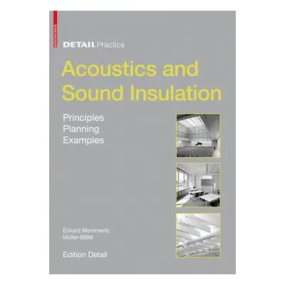 "Acoustics and Sound Insulation" - "Principles, Planning, Examples" ("Mommertz Eckard")