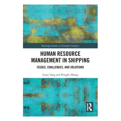 "Human Resource Management in Shipping: Issues, Challenges, and Solutions" - "" ("Tang Lijun")