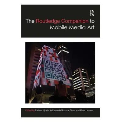 "The Routledge Companion to Mobile Media Art" - "" ("Hjorth Larissa")