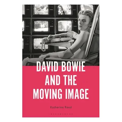 "David Bowie and the Moving Image" - "" ("Reed Katherine")