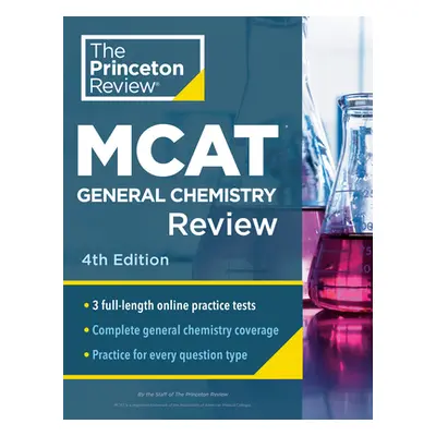 "Princeton Review MCAT General Chemistry Review, 4th Edition: Complete Content Prep + Practice T