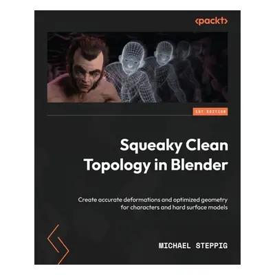 "Squeaky Clean Topology in Blender: Create accurate deformations and optimized geometry for char