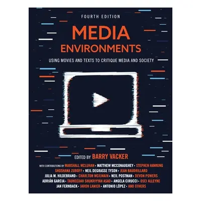 "Media Environments: Using Movies and Texts to Critique Media and Society" - "" ("Vacker Barry")