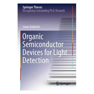 "Organic Semiconductor Devices for Light Detection" - "" ("Kublitski Jonas")