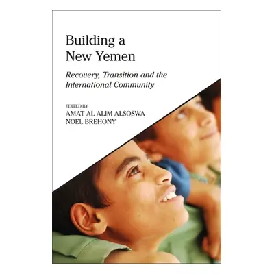 "Building a New Yemen: Recovery, Transition and the International Community" - "" ("Alsoswa Amat